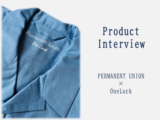 【Product Interview】Permanent Union×OneLuckコラボ：ブランドや商品に対するインタビュー